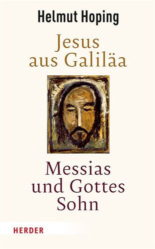 Jesus aus Galilaa - Messias und Gottes Sohn