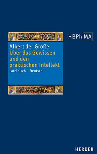 Uber das Gewissen und den praktischen Intellekt: Eine Textauswahl aus De homine, den Quaestiones und De anima. Lateinisch - Deutsch. Eingeleitet und ubersetzt von Henryk Anzulewicz und Philipp Andreas C. Anzulewicz