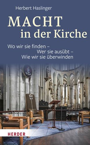 Macht in der Kirche: Wo wir sie finden - Wer sie ausubt - Wie wir sie uberwinden