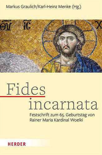 Fides incarnata: Festschrift zum 65. Geburtstag von Rainer Maria Kardinal Woelki
