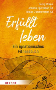 Title: Erfullt leben: Ein ignatianisches Fitnessbuch, Author: Georg Kraus
