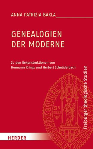 Genealogien der Moderne: Zu den Rekonstruktionen von Hermann Krings und Herbert Schnadelbach