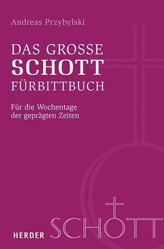 Das grosse SCHOTT-Furbittbuch: Fur die Wochentage der gepragten Zeiten