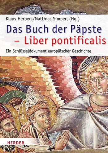 Das Buch der Papste - Liber pontificalis: Ein Schlusseldokument europaischer Geschichte