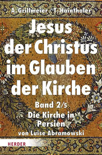 Jesus der Christus im Glauben der Kirche: Die Kirche in Persien