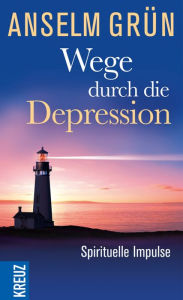 Title: Wege durch die Depression: Spirituelle Impulse, Author: Anselm Grün