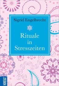 Title: Rituale in Stresszeiten, Author: Sigrid Engelbrecht