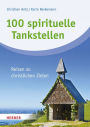 100 spirituelle Tankstellen: Orte der Inspiration