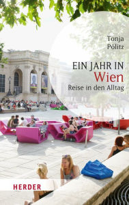 Title: Ein Jahr in Wien: Reise in den Alltag, Author: Tonja Pölitz