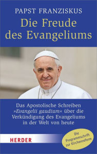 Title: Die Freude des Evangeliums, Author: Franziskus (Papst)