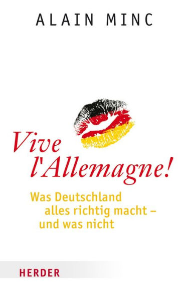 Vive l'Allemagne!: Was Deutschland alles richtig macht