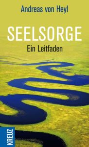 Title: Seelsorge: Ein Leitfaden, Author: Andreas von Heyl