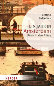 Title: Ein Jahr in Amsterdam: Reise in den Alltag, Author: Bettina Baltschev