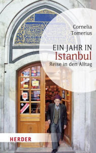 Title: Ein Jahr in Istanbul: Reise in den Alltag, Author: Cornelia Tomerius
