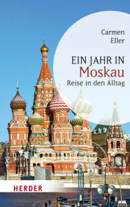 Title: Ein Jahr in Moskau: Reise in den Alltag, Author: Carmen Eller