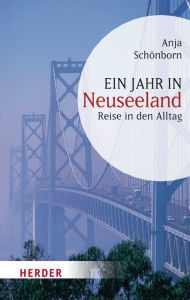 Title: Ein Jahr in Neuseeland: Reise in den Alltag, Author: Anja Schönborn