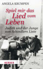 Spiel mir das Lied vom Leben: Judith und der Junge von Schindlers Liste