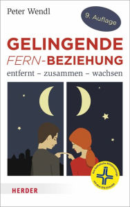 Title: Gelingende Fern-Beziehung: Entfernt zusammen - wachsen, Author: Peter Wendl