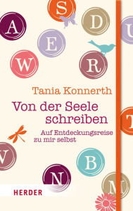 Title: Von der Seele schreiben: Auf Entdeckungsreise zu mir selbst, Author: Tania Konnerth