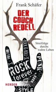 Title: Der Couchrebell: Streifzüge durchs wahre Leben, Author: Frank Schäfer
