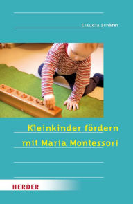 Title: Kleinkinder fördern mit Maria Montessori, Author: Claudia Schäfer