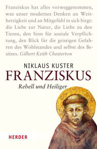 Title: Franziskus: Rebell und Heiliger, Author: Niklaus Kuster