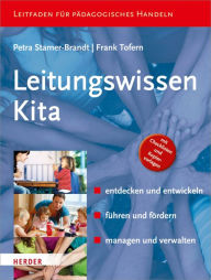 Title: Leitungswissen Kita: entdecken und entwickeln - führen und fördern - managen und verwalten, Author: Petra Stamer-Brandt