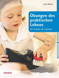 Title: Übungen des praktischen Lebens für Kinder ab drei Jahren, Author: Jutta Bläsius