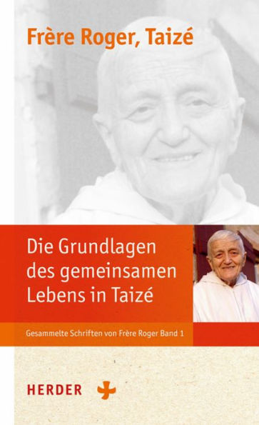 Die Grundlagen der Communauté von Taizé: Gott will, dass wir glücklich sind