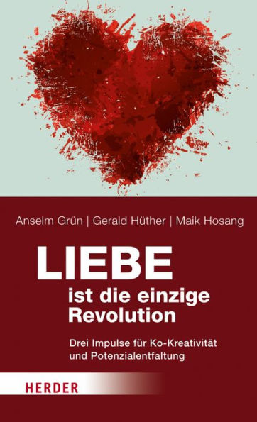 Liebe ist die einzige Revolution: Drei Impulse für Ko-Kreativität und Potenzialentfaltung