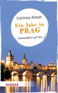 Title: Ein Jahr in Prag: Auswandern auf Zeit, Author: Corinna Anton