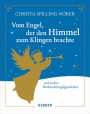 Vom Engel, der den Himmel zum Klingen brachte: Und andere Weihnachtsengelgeschichten