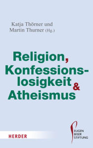 Title: Religion, Konfessionslosigkeit und Atheismus, Author: Katja Thörner