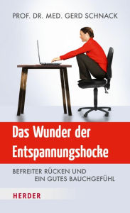 Title: Das Wunder der Entspannungshocke: Befreiter Rücken und ein gutes Bauchgefühl, Author: Gerd Schnack