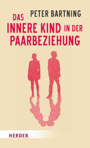 Title: Das Innere Kind in der Paarbeziehung, Author: Peter Bartning