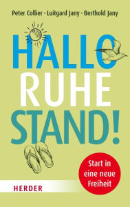 Title: Hallo Ruhestand!: Start in eine neue Freiheit, Author: Peter Collier