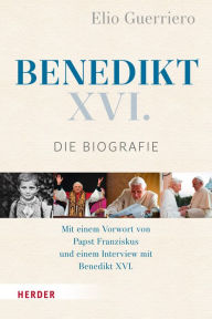 Title: Benedikt XVI.: Die Biografie, Author: Elio Guerriero