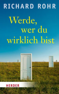Title: Werde, wer du wirklich bist, Author: Richard Rohr