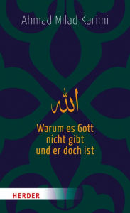 Title: Warum es Gott nicht gibt und er doch ist, Author: Ahmad Milad Karimi