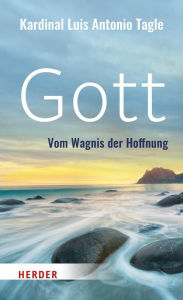 Title: Gott: Vom Wagnis der Hoffnung, Author: Luis Antonio Gokim Tagle