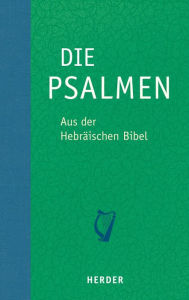 Title: Die Psalmen: Aus der Hebräischen Bibel übersetzt von Rabbiner Ludwig Philippson, Author: Rüdiger Liwak