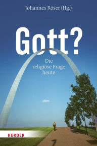 Title: Gott?: Die religiöse Frage heute, Author: Johannes Röser