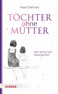 Title: Töchter ohne Mütter: Vom Verlust der Geborgenheit, Author: Hope Edelman