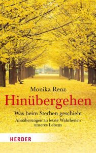 Title: Hinübergehen: Was beim Sterben geschieht, Author: Monika Renz