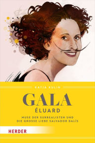 Title: Gala Éluard: Muse der Surrealisten und die große Liebe Salvador Dalís, Author: Katja Kulin