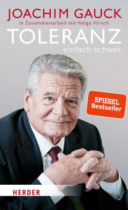 Title: Toleranz: einfach schwer, Author: Joachim Gauck