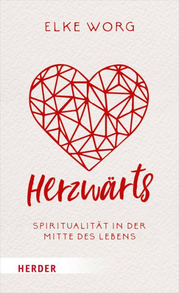 Herzwärts: Spiritualität in der Mitte des Lebens