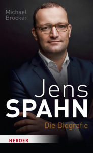 Title: Jens Spahn: Die Biografie, Author: Michael Bröcker