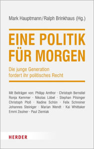Title: Eine Politik für morgen: Die junge Generation fordert ihr politisches Recht, Author: Mark Hauptmann