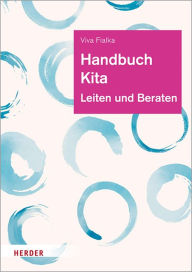 Title: Handbuch Kita: Leiten und Beraten, Author: Viva Fialka